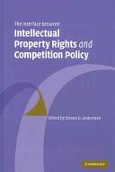 The interface between intellectual property rights and competition policy /