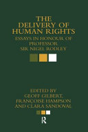 The delivery of human rights : essays in honour of Professor Sir Nigel Rodley /