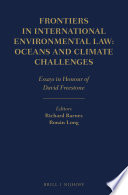 Frontiers in international environmental law : oceans and climate challenges : essays in honour of David Freestone /