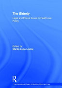 The elderly : legal and ethical issues in healthcare policy /