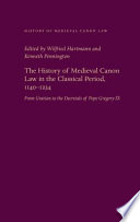 The history of medieval canon law in the classical period, 1140-1234 : from Gratian to the decretals of Pope Gregory IX /