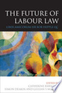 The future of labour law : Liber Amicorum Bob Hepple QC /
