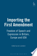 Importing the first amendment : freedom of expression in American, English and European law /
