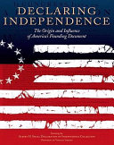 Declaring independence : the origin and influence of America's founding document : featuring the Albert H. Small Declaration of Independence Collection /