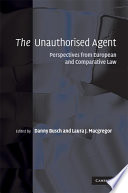 The unauthorised agent : perspectives from European and comparative law /