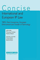 Concise international and European IP law : TRIPS, Paris Convention, European enforcement and transfer of technology /