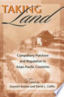 Taking land : compulsory purchase and regulation in Asian-Pacific countries /