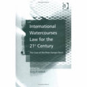 International watercourses law for the 21st century : the case of the river Ganges basin /