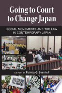 Going to court to change Japan : social movements and the law in contemporary Japan /