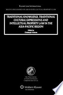 Traditional knowledge, traditional cultural expressions, and intellectual property law in the Asia-Pacific region /