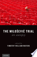 The Milošević trial : an autopsy /