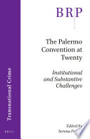 The Palermo Convention at twenty : institutional and substantive challenges /