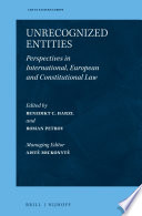 Unrecognized entities : perspectives in international, European, and constitutional law /