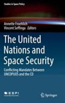 The United Nations and space security : Conflicting Mandates Between UNCOPUOS and the CD /