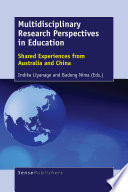 Multidisciplinary research perspectives in education : shared experiences from Australia and China /