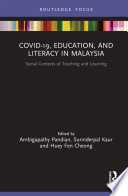 COVID-19, education, and literacy in Malaysia : social contexts of teaching and learning /