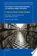 The impact of internationalization on Japanese higher education : is Japanese education really changing? /