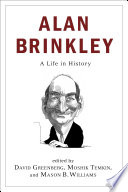 Alan Brinkley : a life in history /