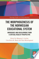The morphogenesis of the Norwegian educational system : emergence and development from a critical realist perspective /