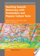 Teaching towards democracy with postmodern and popular culture texts /