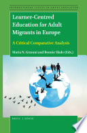 Learner-centred education for adult migrants in Europe : a critical comparative analysis /