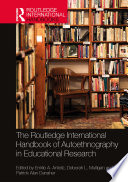 The Routledge international handbook of autoethnography in educational research /