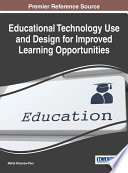 Educational technology use and design for improved learning opportunities /