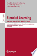 Blended learning : lessons learned and ways forward : 16th International Conference on Blended Learning, ICBL 2023, Hong Kong, China, July 17-20, 2023, proceedings /