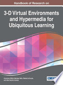 Handbook of research on 3-D virtual environments and hypermedia for ubiquitous learning /