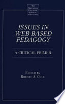 Issues in Web-based pedagogy : a critical primer /