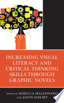 Increasing visual literacy and critical thinking skills through graphic novels /