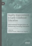 Quality improvement in early childhood education : international perspectives on enhancing learning outcomes /