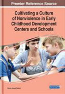 Cultivating a culture of nonviolence in early childhood development centers and schools /