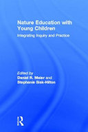 Nature education with young children : integrating inquiry and practice /