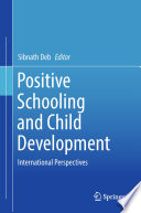 Positive Schooling and Child Development : International Perspectives /