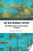 The new Newbolt report : one hundred years of teaching English in England /