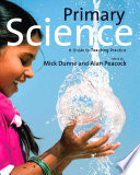 Primary science : a guide to teaching practice /