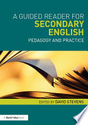 A guided reader for secondary English : pedagogy and practice /