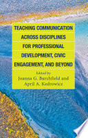 Teaching communication across disciplines for professional development, civic engagement, and beyond /