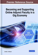 Becoming and supporting online adjunct faculty in a gig economy /