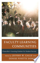 Faculty learning communities : Chancellor's Learning Scholars for student success /