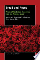 Bread and roses : voices of Australian academics from the working class /