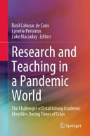 Research and teaching in a pandemic world : the challenges of establishing academic identities during times of crisis /