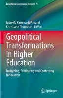 Geopolitical transformations in higher education : imagining, fabricating and contesting innovation /