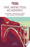 The Impactful Academic : Building a Research Career That Makes a Difference /
