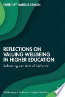 Reflections on valuing wellbeing in higher education : reforming our acts of self-care /
