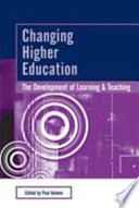 Changing higher education : the development of learning and teaching /