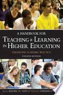 A handbook for teaching and learning in higher education : enhancing academic practice /