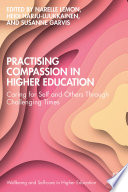 Practising compassion in higher education : caring for self and others through challenging times /