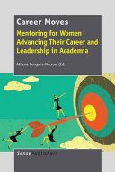 Career moves : mentoring for women advancing their career and leadership in academia /